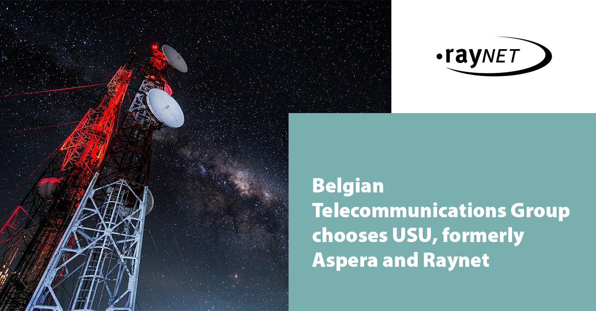 Belgian Telecommunications Group chooses USU, formerly Aspera and Raynet