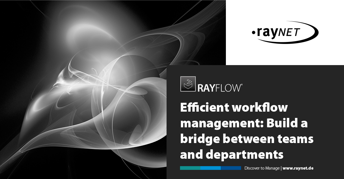 Efficient workflow management: Build a bridge between teams and departments