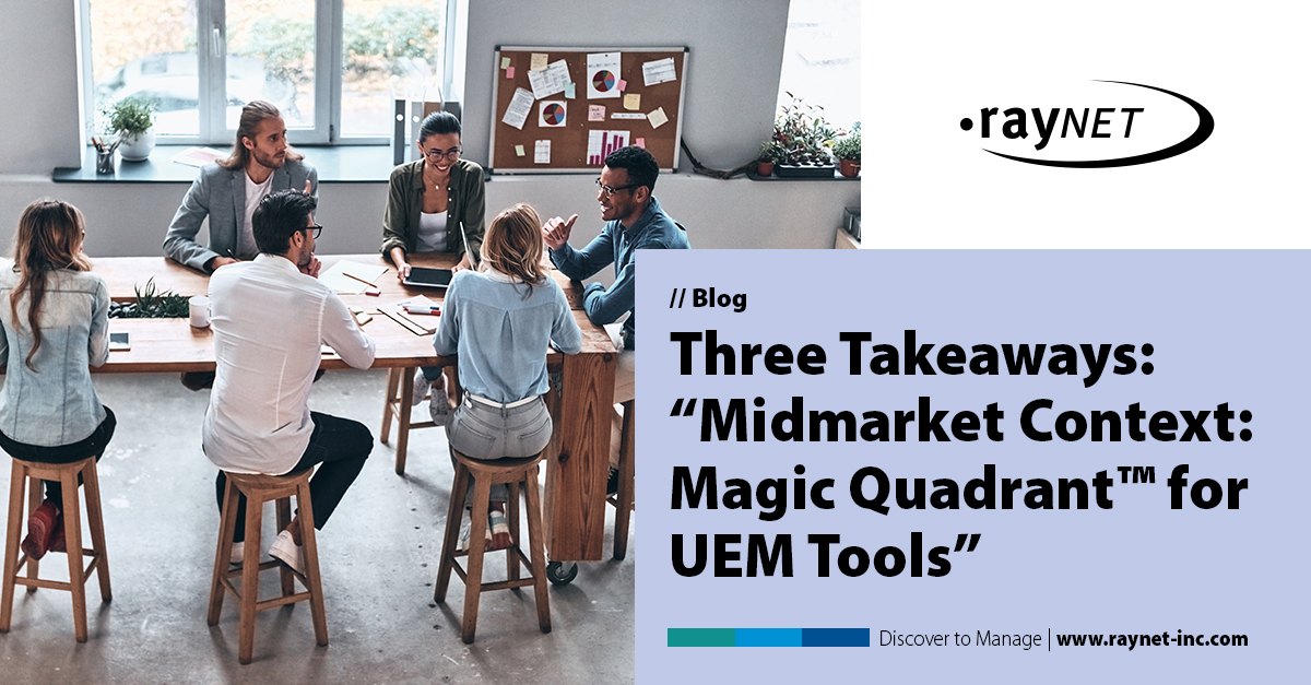 Blog: Three Takeaways: “Midmarket Context: Magic Quadrant™ for Unified Endpoint Management Tools”