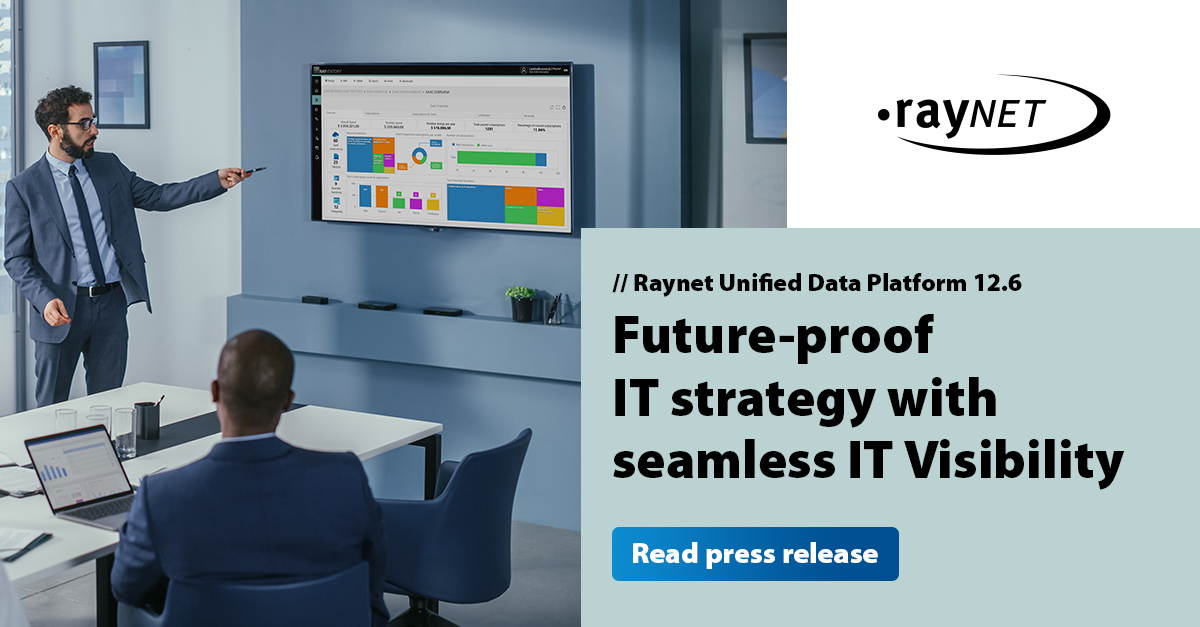 Raynet Unified DataPlatform 12.6: Future-proof IT strategy with seamless IT Visibility