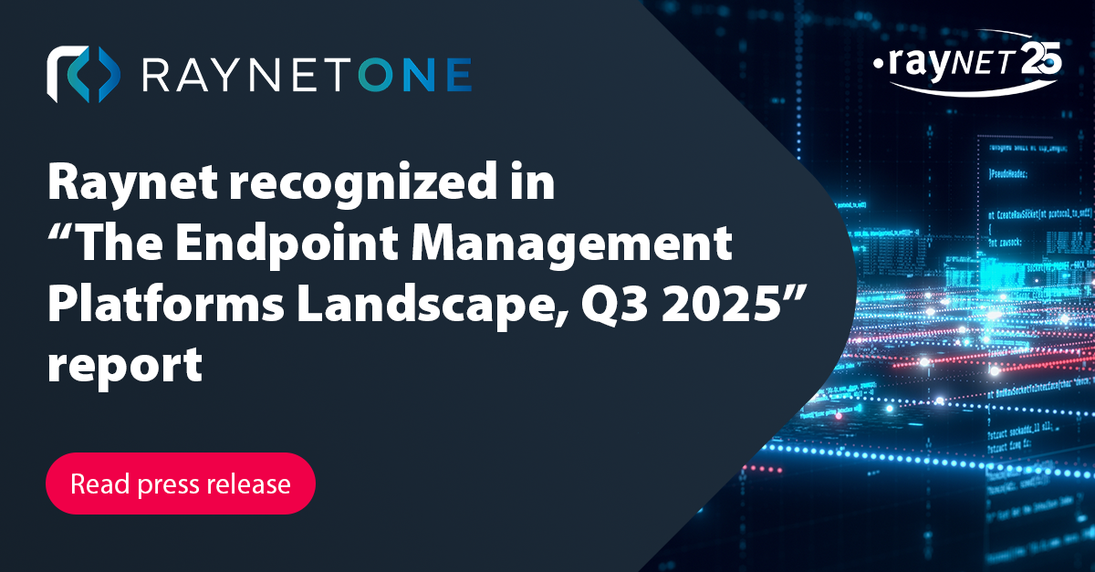 Raynet recognized in “The Endpoint Management Platforms Landscape, Q3 2025” report