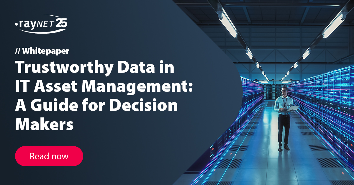 Trustworthy Data in IT Asset Management: A guide fır Decision Makers